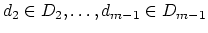 $d_2 \in D_2,\ldots,d_{m-1}
\in D_{m-1}$