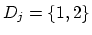 $D_j = \{1,2\}$