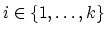 $i \in \{1,\ldots,k\}$