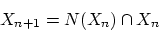 \begin{displaymath}
X_{n+1}=N(X_n) \cap X_n
\end{displaymath}