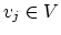 $v_j \in V$