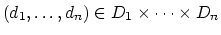 $(d_1,\ldots,d_n) \in D_1 \times \cdots \times D_n$